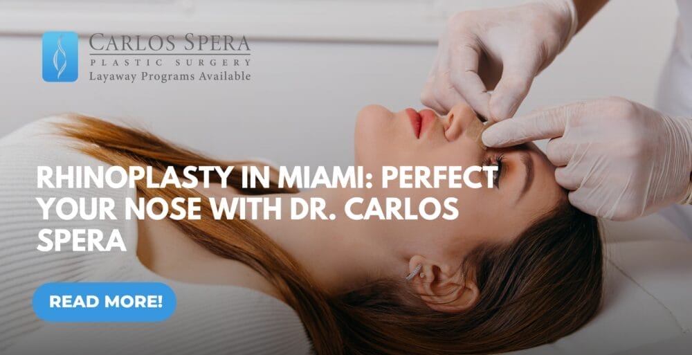 Rhinoplasty in Miami: Perfect Your Nose with Dr. Carlos Spera