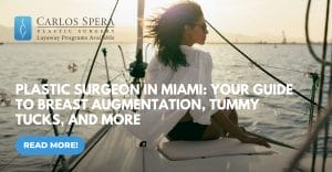 Plastic Surgeon in Miami | Guide to Breast Augmentation & Tummy Tucks