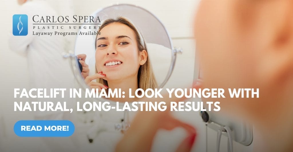 Facelift in Miami: Look Younger with Natural, Long-Lasting Results